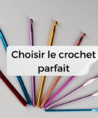 Choisir le crochet parfait