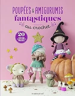 Poup&eacute;es & amigurumis fantastiques au crochet