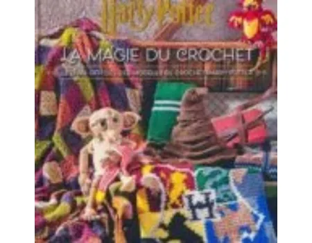 livre crochet harry potter la magie du crochet pour accessoires et dobby