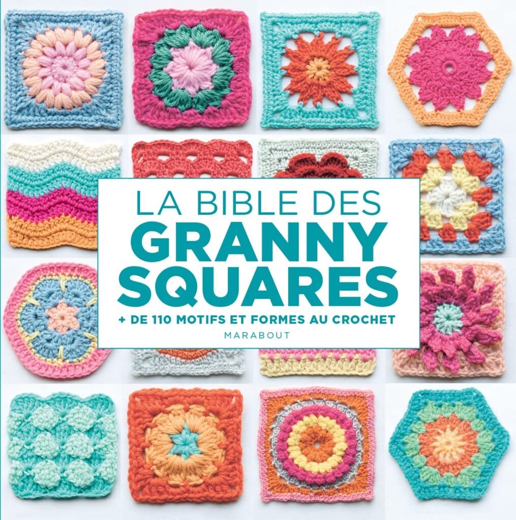 La Bible des Granny Squares - livre granny square crochet complet pour tous niveaux - meilleurs livres granny square crochet
